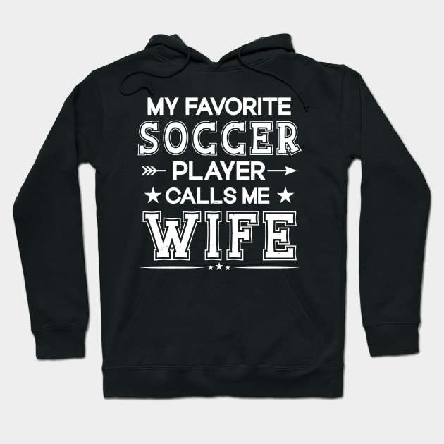 My Favorite Soccer Player Calls Me WIFE Mother's Day Soccer Hoodie by rhazi mode plagget